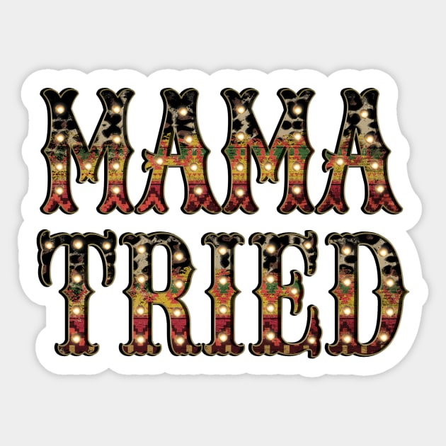 Mama Tried Sticker by DigitalCreativeArt